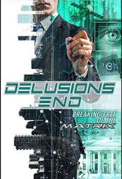 Постер: Конец иллюзий: сбой в матрице / Delusions End: Breaking Free of the Matrix (2021)