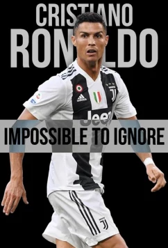 Постер: Криштиану Роналду: Тот, кого нельзя не заметить / Cristiano Ronaldo: Impossible to Ignore (2021)