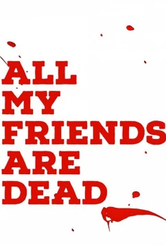 Постер: Все мои друзья мертвы / All My Friends Are Dead (2020)