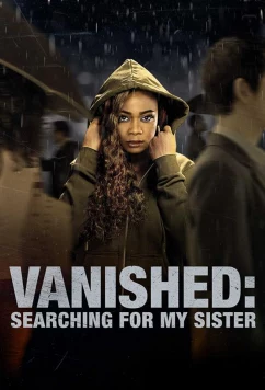 Постер: Исчезнувшая: В поисках сестры / Vanished: Searching for My Sister (2022)