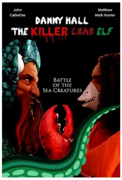 Постер: Дэнни Холл — убийца-эльф с клешней / Danny Hall the Killer Crab Elf (2021)
