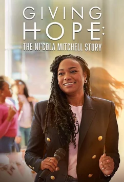 Постер: Дающая надежду: История Николы Митчелл / Giving Hope: The Ni'cola Mitchell Story (2023) Постер: Дающая надежду: История Николы Митчелл / Giving Hope: The Ni'cola Mitchell Story (2023)