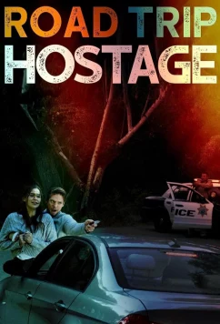 Постер: Поездка в заложниках / Road Trip Hostage (2023)