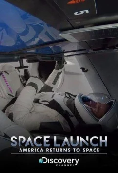 Постер: Астронавты SpaceX: первый полёт / Space Launch: America Returns To Space (2020)