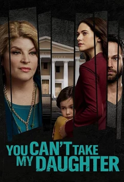 Постер: You Can't Take My Daughter (ТВ) / You Can't Take My Daughter (ТВ) (2020)