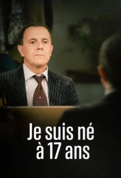 Постер: Я родился в 17 / Je Suis Né À 17 Ans (2023)