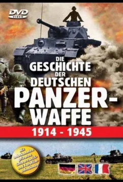 Постер: История немецких бронетанковых войск с 1914 по 1945 / Die Geschichte der Deutschen Panzerwaffe 1914 bis 1945 (2002)