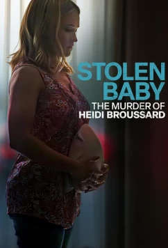 Постер: Похищенный ребенок: Убийство Хайди Бруссард / Stolen Baby: The Murder of Heidi Broussard (2023)