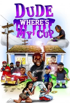 Постер: Чувак, где мой стакан / Dude Where's My Cup (2022)