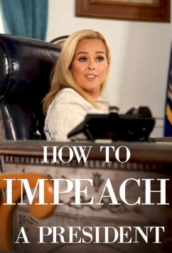 Постер: Как объявить импичмент / How to Impeach a President (2020) Постер: Как объявить импичмент / How to Impeach a President (2020)