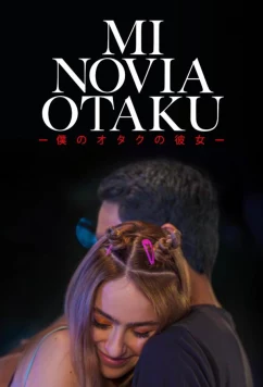 Постер: Моя девушка-отаку / Mi Novia Otaku (2023) Постер: Моя девушка-отаку / Mi Novia Otaku (2023)