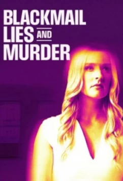 Постер: Шантаж, ложь и убийство / Blackmail, lies and murder (2024)