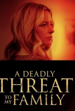Постер: Смертельная угроза моей семье / A Deadly Threat to My Family (2024)