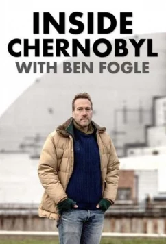 Постер: Внутри Чернобыля с Беном Фоглом / Inside Chernobyl with Ben Fogle (2021)