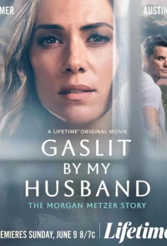 Постер: Газлайтинг от мужа: История Морган Метцер / Gaslit by My Husband: The Morgan Metzer Story (2024)