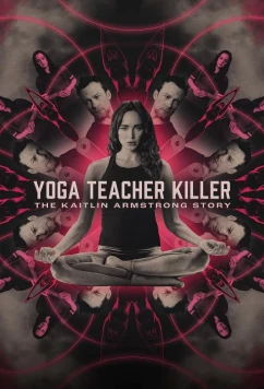Постер: Убийственный тренер по йоге: История Кэйтлин Армстронг / Yoga Teacher Killer: The Kaitlin Armstrong Story (2024)