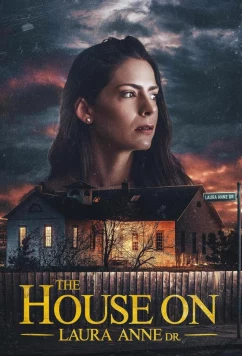 Постер: Дом на улице Лоры Энн / The House on Laura Anne Dr. (2024)
