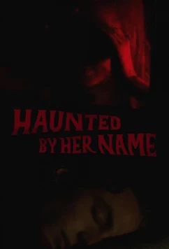 Постер: Преследуемый её именем / Haunted by Her Name (2024)