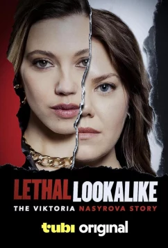 Постер: Смертельное сходство: История Виктории Насыровой / Lethal Lookalike: The Viktoria Nasyrova Story (2024)