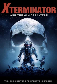 Постер: Экстерминатор и техно-апокалипсис / Xterminator and the AI Apocalypse (2023)