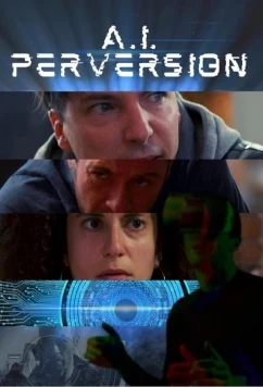 Постер: Ии-извращения / A.I. Perversion (2023) Постер: Ии-извращения / A.I. Perversion (2023)