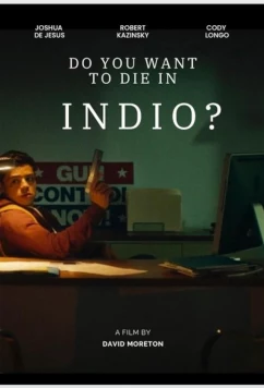 Постер: Ты хочешь сдохнуть в Индио? / Do You Want to Die in Indio? (2020)