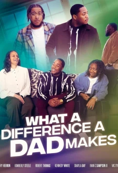 Постер: Как много может изменить отец / What A Difference A Dad Makes (2024)